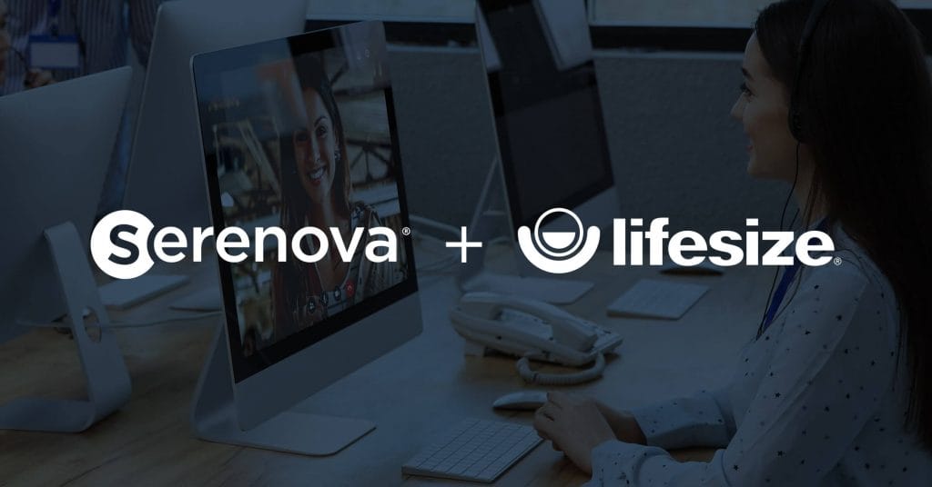 Lifesize and Serenova Merge to Create Contact Center Communications and Workplace Collaboration Company